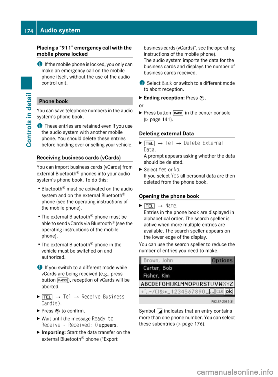 MERCEDES-BENZ C300 4MATIC 2010 W204 User Guide Placing a “911” emergency call with the 
mobile phone locked
iIf the mobile phone is locked, you only can
make an emergency call on the mobile
phone itself, without the use of the audio
control un