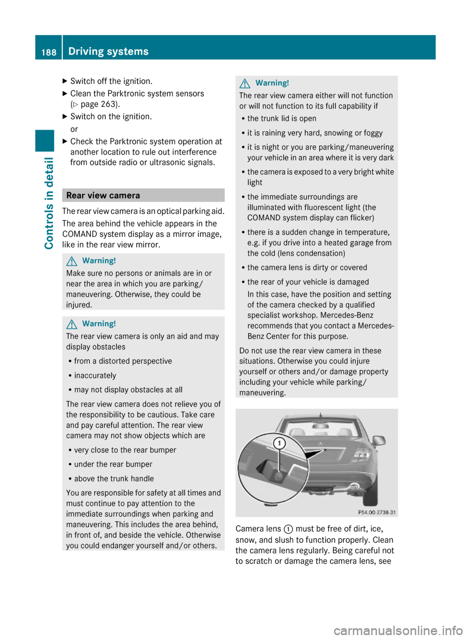 MERCEDES-BENZ C300 4MATIC 2010 W204 Owners Manual XSwitch off the ignition.XClean the Parktronic system sensors
(Y page 263).
XSwitch on the ignition.
or
XCheck the Parktronic system operation at
another location to rule out interference
from outside