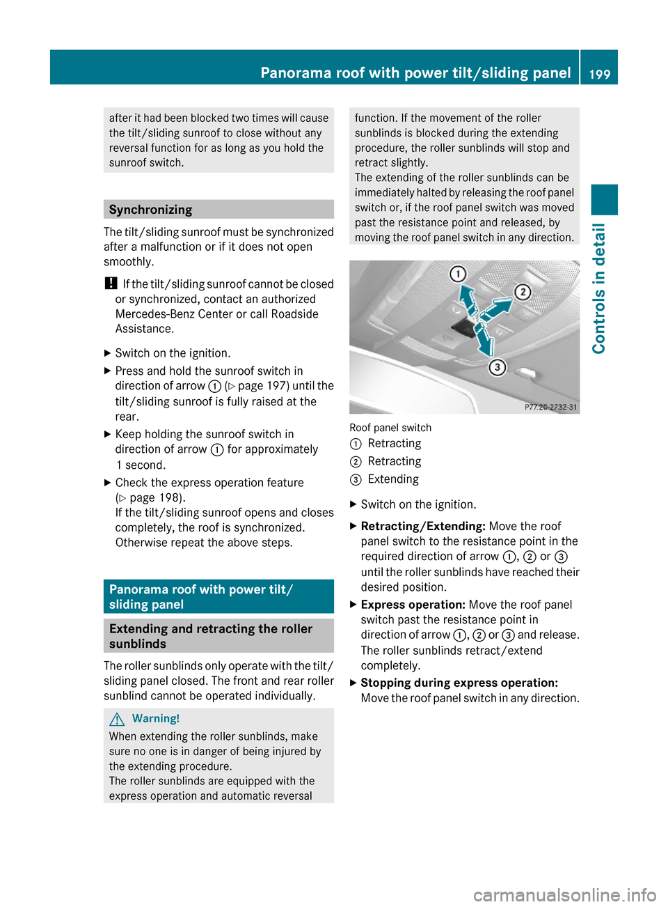 MERCEDES-BENZ C350S 2010 W204 Owners Manual after it had been blocked two times will cause
the tilt/sliding sunroof to close without any
reversal function for as long as you hold the
sunroof switch.
Synchronizing
The tilt/sliding sunroof must b MERCEDES-BENZ C350S 2010 W204 Owners Manual after it had been blocked two times will cause
the tilt/sliding sunroof to close without any
reversal function for as long as you hold the
sunroof switch.
Synchronizing
The tilt/sliding sunroof must b