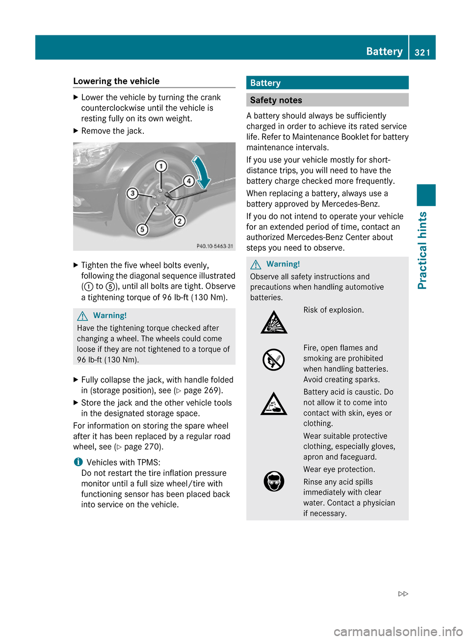 MERCEDES-BENZ C350S 2010 W204 Owners Manual Lowering the vehicleXLower the vehicle by turning the crank
counterclockwise until the vehicle is
resting fully on its own weight.
XRemove the jack.XTighten the five wheel bolts evenly,
following the 