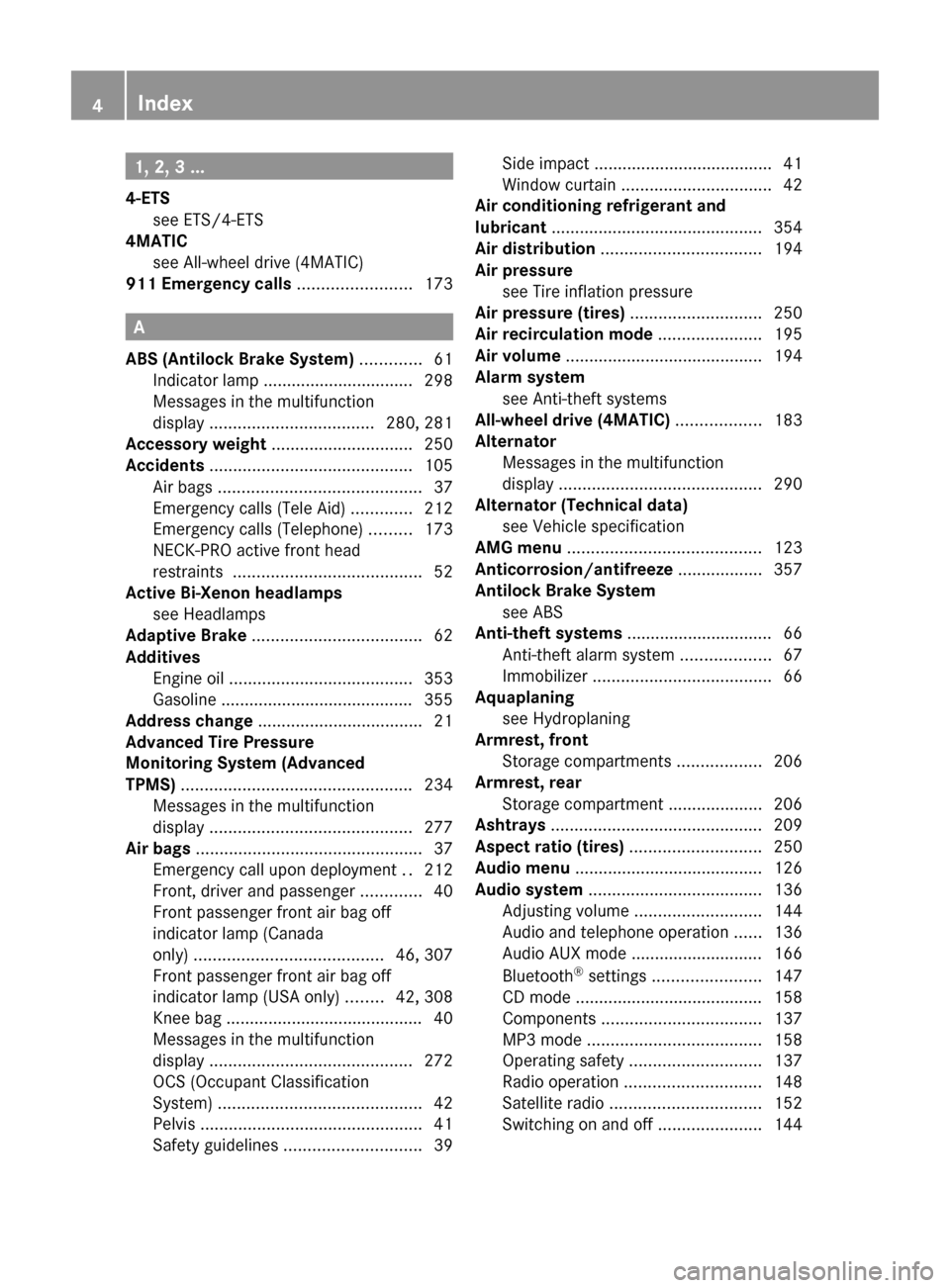 MERCEDES-BENZ C350S 2010 W204 Owners Manual 1, 2, 3 ...
4-ETS see ETS/4-ETS                                          
4MATIC
see All-wheel drive (4MATIC)                    
911 Emergency calls  ........................ 173
A
ABS (Antilock Brak