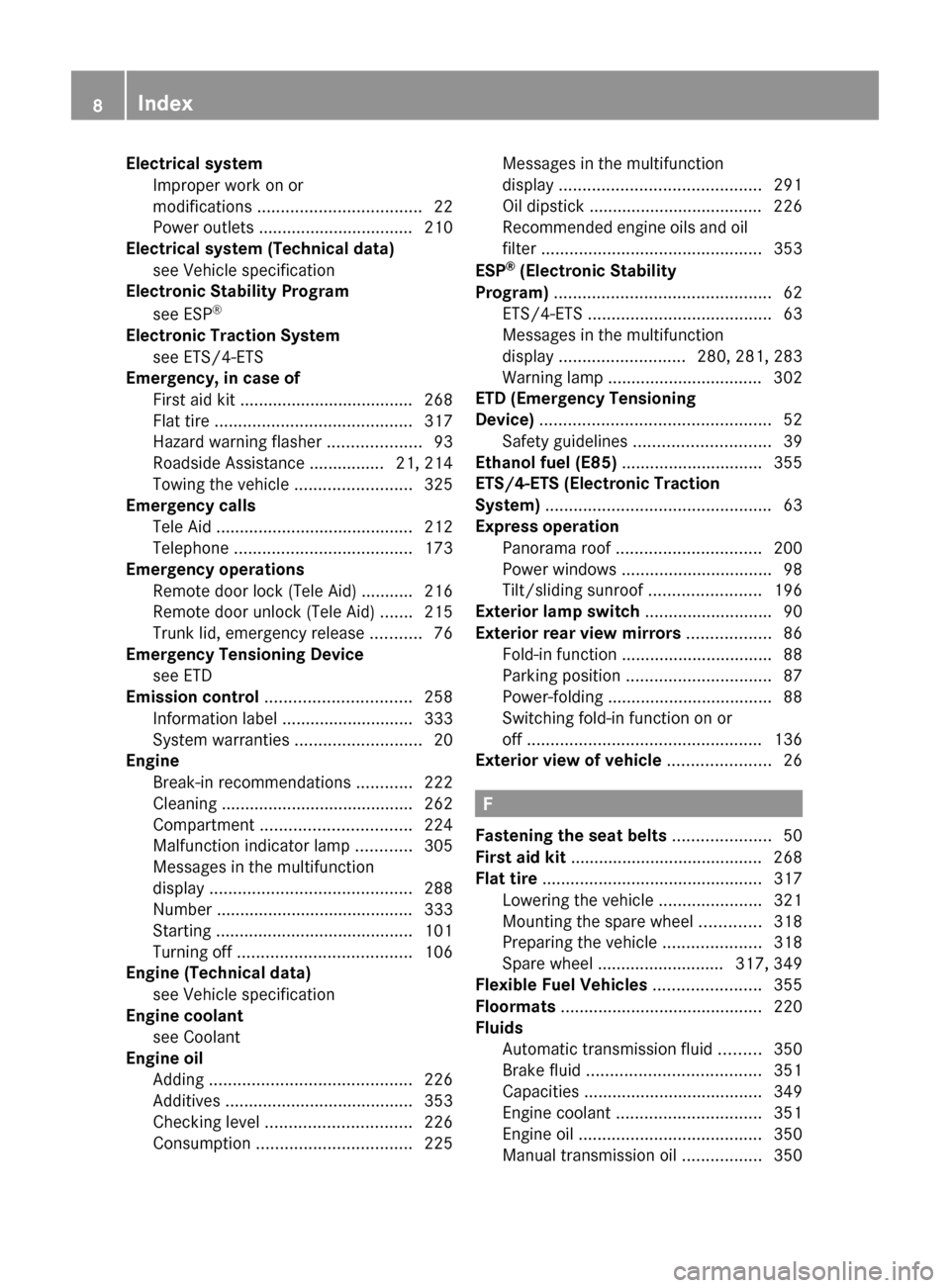 MERCEDES-BENZ C350S 2010 W204 Owners Manual Electrical system 
Improper work on or
modifications  ................................... 22
Power outlets ................................. 210
Electrical system (Technical data)
see Vehicle specific