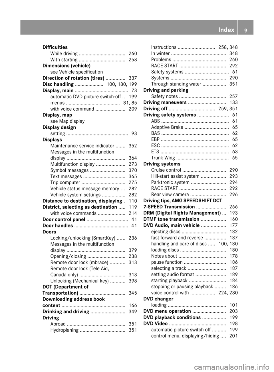 MERCEDES-BENZ SLS 2011 C197 User Guide DifficultiesWhile driving .................................. 260
With starting .................................. 258
Dimensions (vehicle)
see Vehicle specification
Directi MERCEDES-BENZ SLS 2011 C197 User Guide DifficultiesWhile driving .................................. 260
With starting .................................. 258
Dimensions (vehicle)
see Vehicle specification
Directi