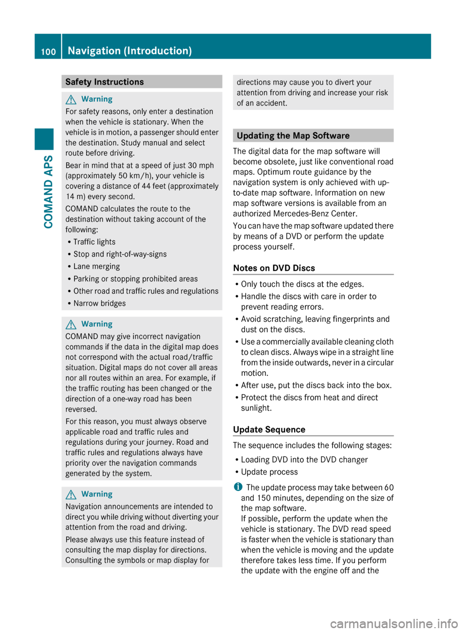 MERCEDES-BENZ SLS 2011 C197 Owners Manual Safety InstructionsGWarning
For safety reasons, only enter a destination
when the vehicle is stationary. When the
vehicle is in motion, a passenger should enter
the destination. Study manual and selec MERCEDES-BENZ SLS 2011 C197 Owners Manual Safety InstructionsGWarning
For safety reasons, only enter a destination
when the vehicle is stationary. When the
vehicle is in motion, a passenger should enter
the destination. Study manual and selec