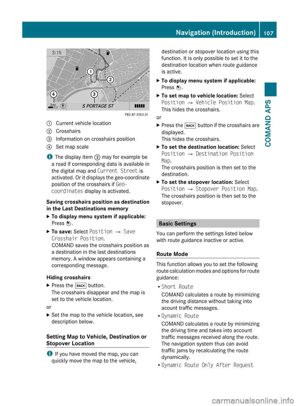 MERCEDES-BENZ SLS 2011 C197 Owners Manual 1 Current vehicle location2 Crosshairs3 Information on crosshairs position4 Set map scale
iThe display item 3 may for example be
a road if corresponding data is available in
the digital map and Curren MERCEDES-BENZ SLS 2011 C197 Owners Manual 1 Current vehicle location2 Crosshairs3 Information on crosshairs position4 Set map scale
iThe display item 3 may for example be
a road if corresponding data is available in
the digital map and Curren