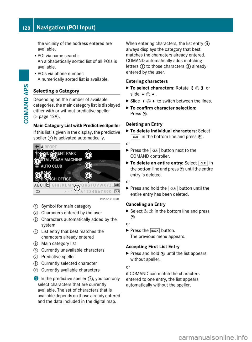 MERCEDES-BENZ SLS 2011 C197 Owners Manual the vicinity of the address entered are
available.
RPOI via name search:
An alphabetically sorted list of all POIs is
available.
RPOIs via phone number:
A numerically sorted list is available.
Selecti MERCEDES-BENZ SLS 2011 C197 Owners Manual the vicinity of the address entered are
available.
RPOI via name search:
An alphabetically sorted list of all POIs is
available.
RPOIs via phone number:
A numerically sorted list is available.
Selecti