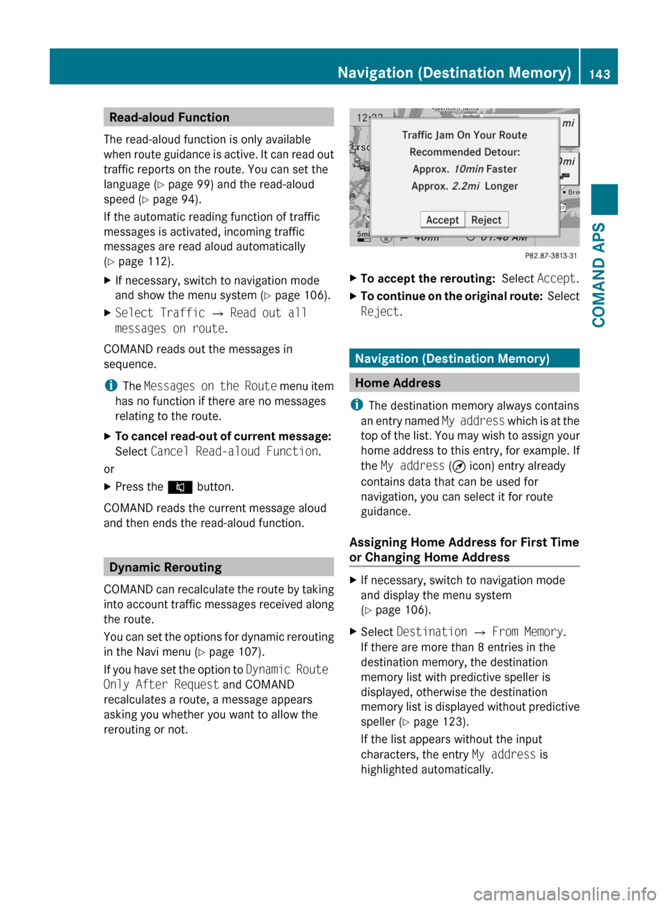 MERCEDES-BENZ SLS 2011 C197 Owners Manual Read-aloud Function
The read-aloud function is only available
when route guidance is active. It can read out
traffic reports on the route. You can set the
language (Y page 99) and the read-aloud
speed MERCEDES-BENZ SLS 2011 C197 Owners Manual Read-aloud Function
The read-aloud function is only available
when route guidance is active. It can read out
traffic reports on the route. You can set the
language (Y page 99) and the read-aloud
speed