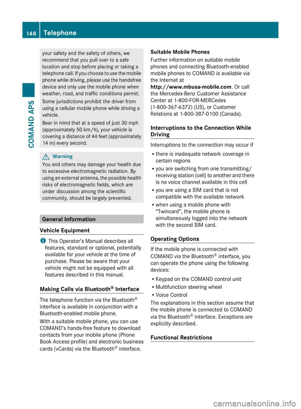 MERCEDES-BENZ SLS 2011 C197 Owners Manual your safety and the safety of others, we
recommend that you pull over to a safe
location and stop before placing or taking a
telephone call. If you choose to use the mobile
phone while driving, please MERCEDES-BENZ SLS 2011 C197 Owners Manual your safety and the safety of others, we
recommend that you pull over to a safe
location and stop before placing or taking a
telephone call. If you choose to use the mobile
phone while driving, please