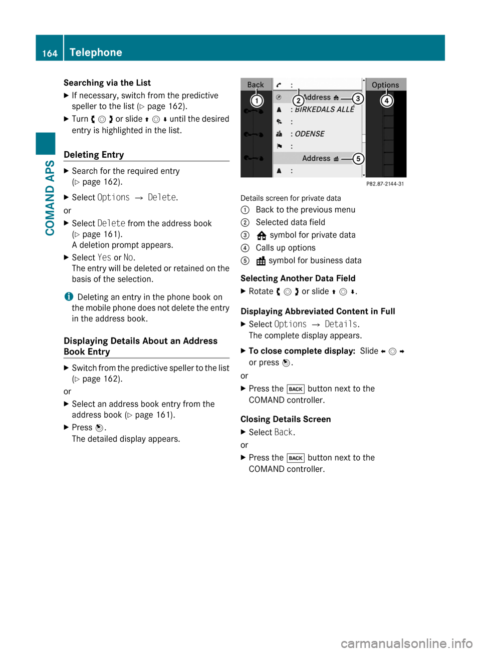 MERCEDES-BENZ SLS 2011 C197 Owners Manual Searching via the ListXIf necessary, switch from the predictive
speller to the list (Y page 162).
XTurn y m z or slide q m r until the desired
entry is highlighted in the list.
Deleting Entry
XSearch MERCEDES-BENZ SLS 2011 C197 Owners Manual Searching via the ListXIf necessary, switch from the predictive
speller to the list (Y page 162).
XTurn y m z or slide q m r until the desired
entry is highlighted in the list.
Deleting Entry
XSearch