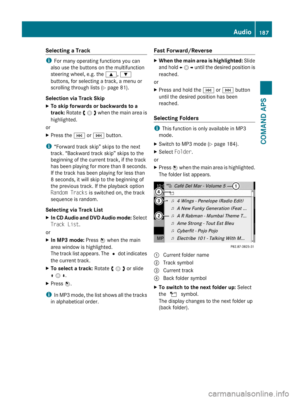 MERCEDES-BENZ SLS 2011 C197 Owners Manual Selecting a Track
iFor many operating functions you can
also use the buttons on the multifunction
steering wheel, e.g. the 9, :
buttons, for selecting a track, a menu or
scrolling through lists (Y MERCEDES-BENZ SLS 2011 C197 Owners Manual Selecting a Track
iFor many operating functions you can
also use the buttons on the multifunction
steering wheel, e.g. the 9, :
buttons, for selecting a track, a menu or
scrolling through lists (Y