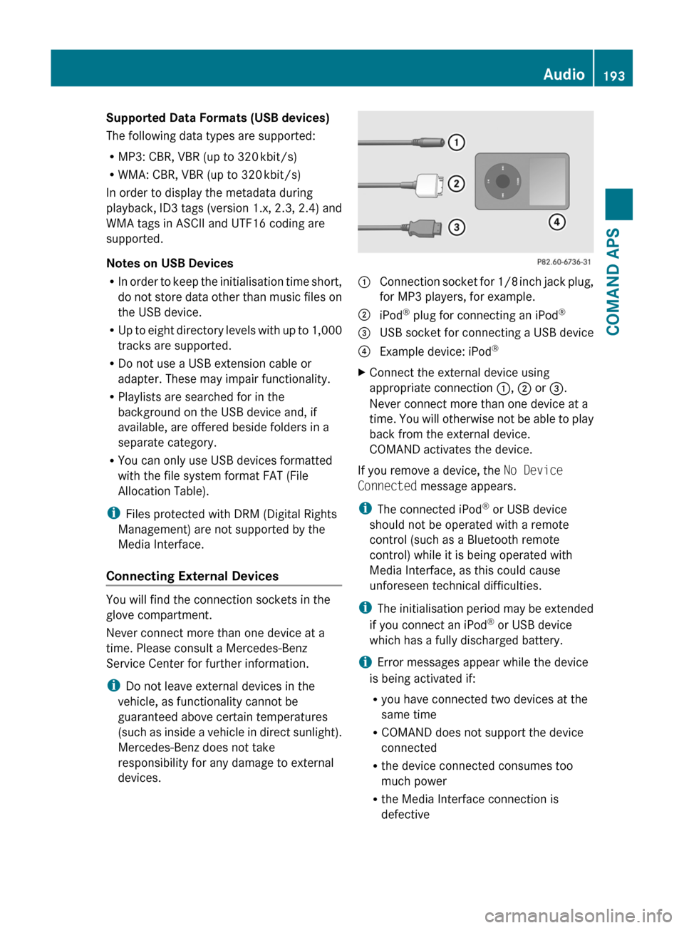 MERCEDES-BENZ SLS 2011 C197 Owners Manual Supported Data Formats (USB devices)
The following data types are supported:
RMP3: CBR, VBR (up to 320 kbit/s)
RWMA: CBR, VBR (up to 320 kbit/s)
In order to display the metadata during
playback, ID3 t MERCEDES-BENZ SLS 2011 C197 Owners Manual Supported Data Formats (USB devices)
The following data types are supported:
RMP3: CBR, VBR (up to 320 kbit/s)
RWMA: CBR, VBR (up to 320 kbit/s)
In order to display the metadata during
playback, ID3 t