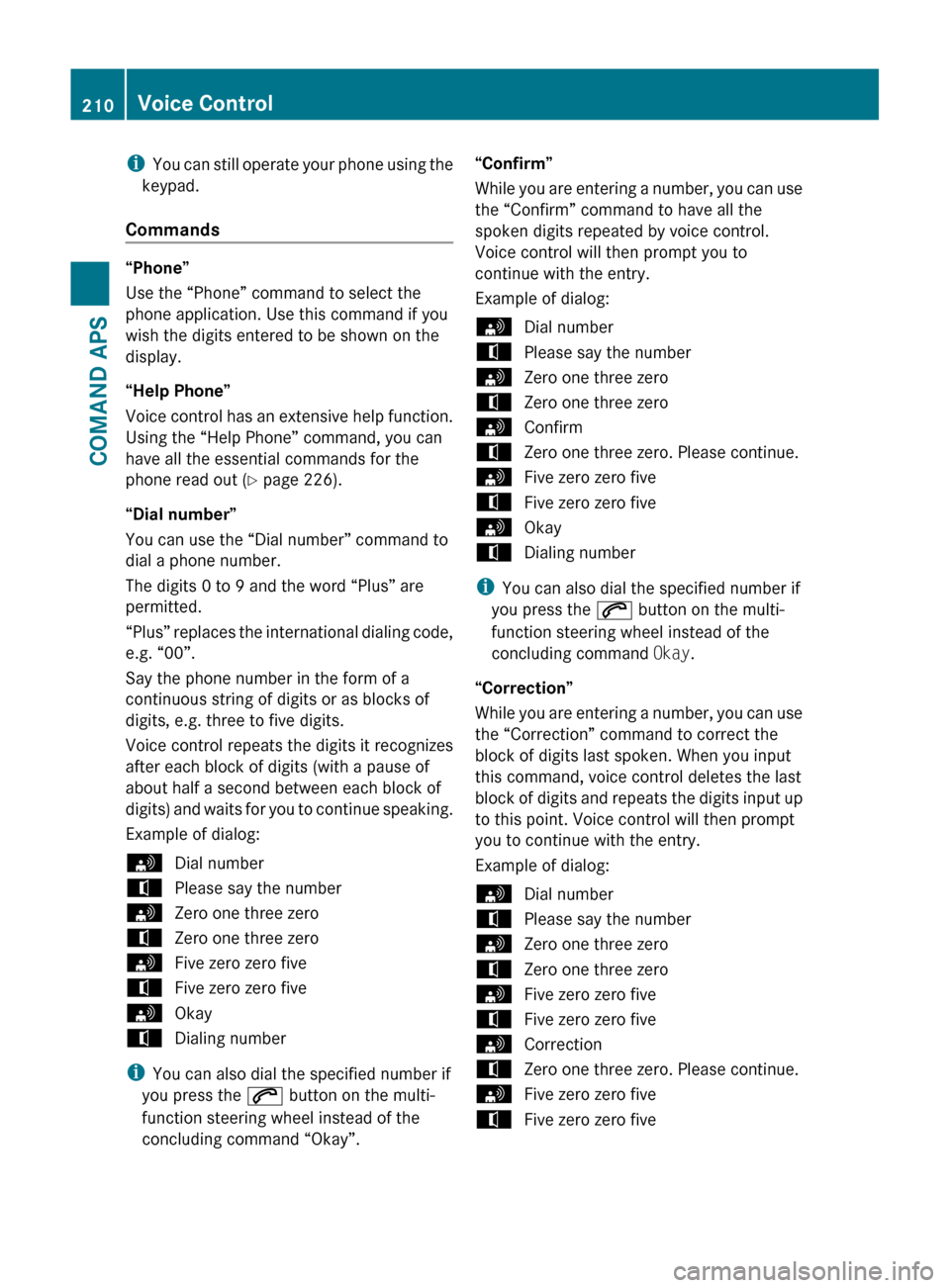 MERCEDES-BENZ SLS 2011 C197 Owners Manual iYou can still operate your phone using the
keypad.
Commands
“Phone”
Use the “Phone” command to select the
phone application. Use this command if you
wish the digits entered to be shown on the MERCEDES-BENZ SLS 2011 C197 Owners Manual iYou can still operate your phone using the
keypad.
Commands
“Phone”
Use the “Phone” command to select the
phone application. Use this command if you
wish the digits entered to be shown on the