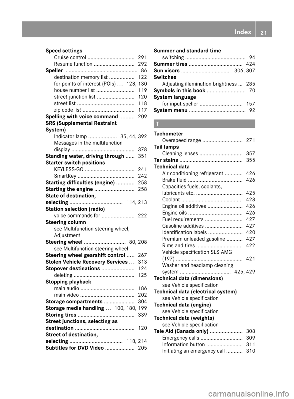 MERCEDES-BENZ SLS 2011 C197 Owners Manual Speed settingsCruise control  ................................ 291
Resume function  ............................ 292
Speller  .................................................. 86
destination memory l