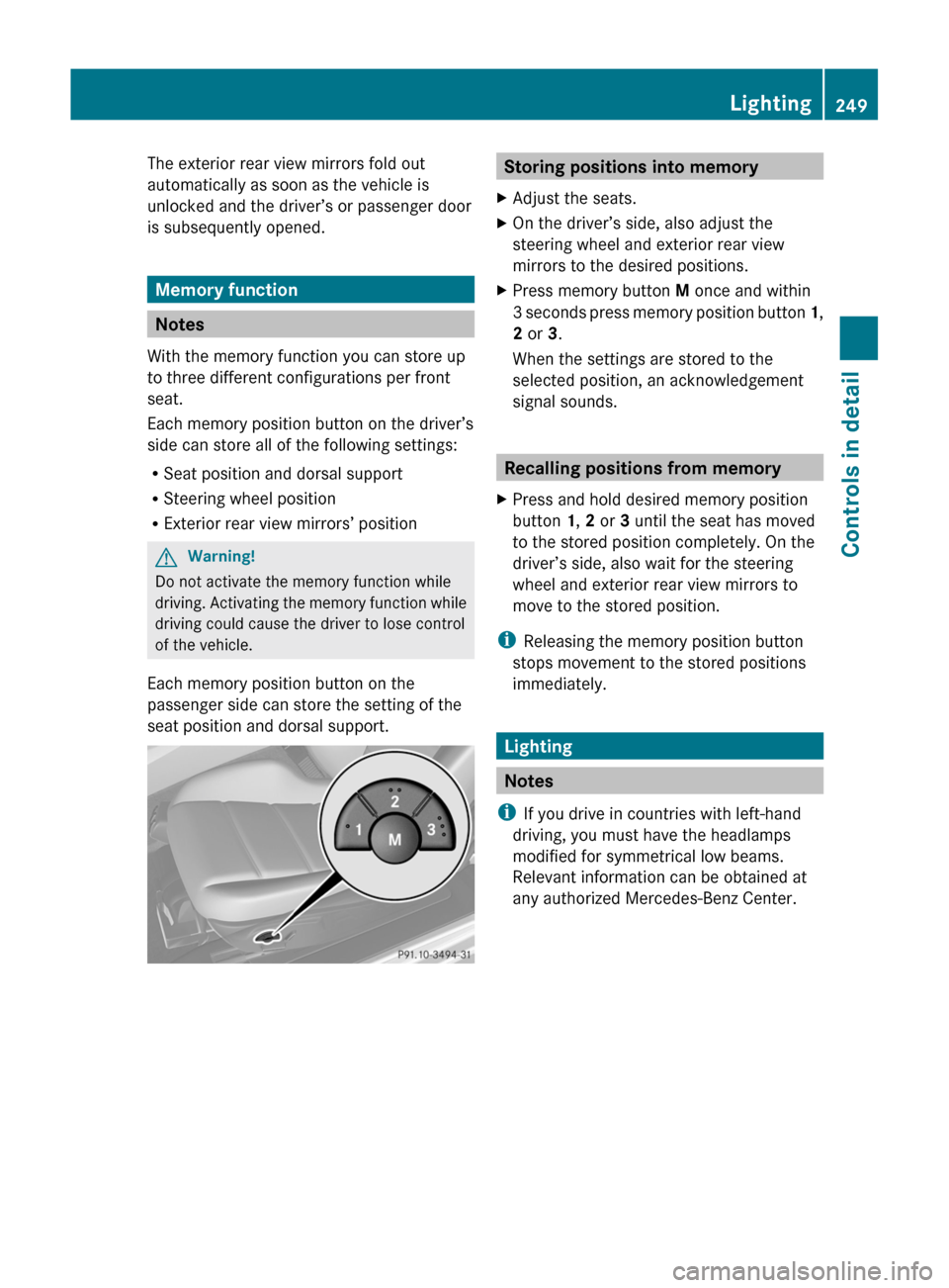 MERCEDES-BENZ SLS 2011 C197 Owners Manual The exterior rear view mirrors fold out
automatically as soon as the vehicle is
unlocked and the driver’s or passenger door
is subsequently opened.
Memory function
Notes
With the memory function you MERCEDES-BENZ SLS 2011 C197 Owners Manual The exterior rear view mirrors fold out
automatically as soon as the vehicle is
unlocked and the driver’s or passenger door
is subsequently opened.
Memory function
Notes
With the memory function you