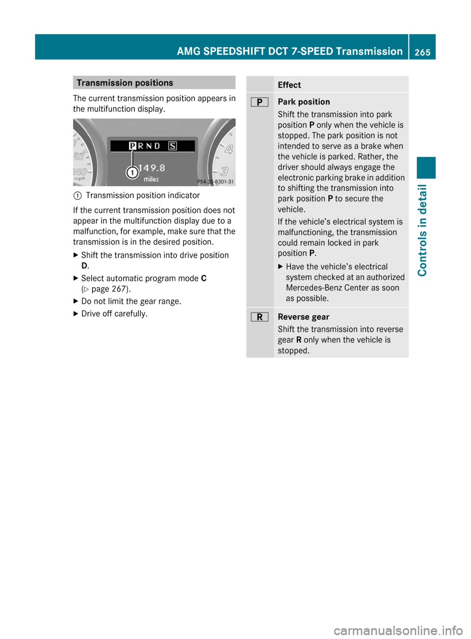 MERCEDES-BENZ SLS 2011 C197 Owners Manual Transmission positions
The current transmission position appears in
the multifunction display.:Transmission position indicator
If the current transmission position does not
appear in the multifunctio MERCEDES-BENZ SLS 2011 C197 Owners Manual Transmission positions
The current transmission position appears in
the multifunction display.:Transmission position indicator
If the current transmission position does not
appear in the multifunctio