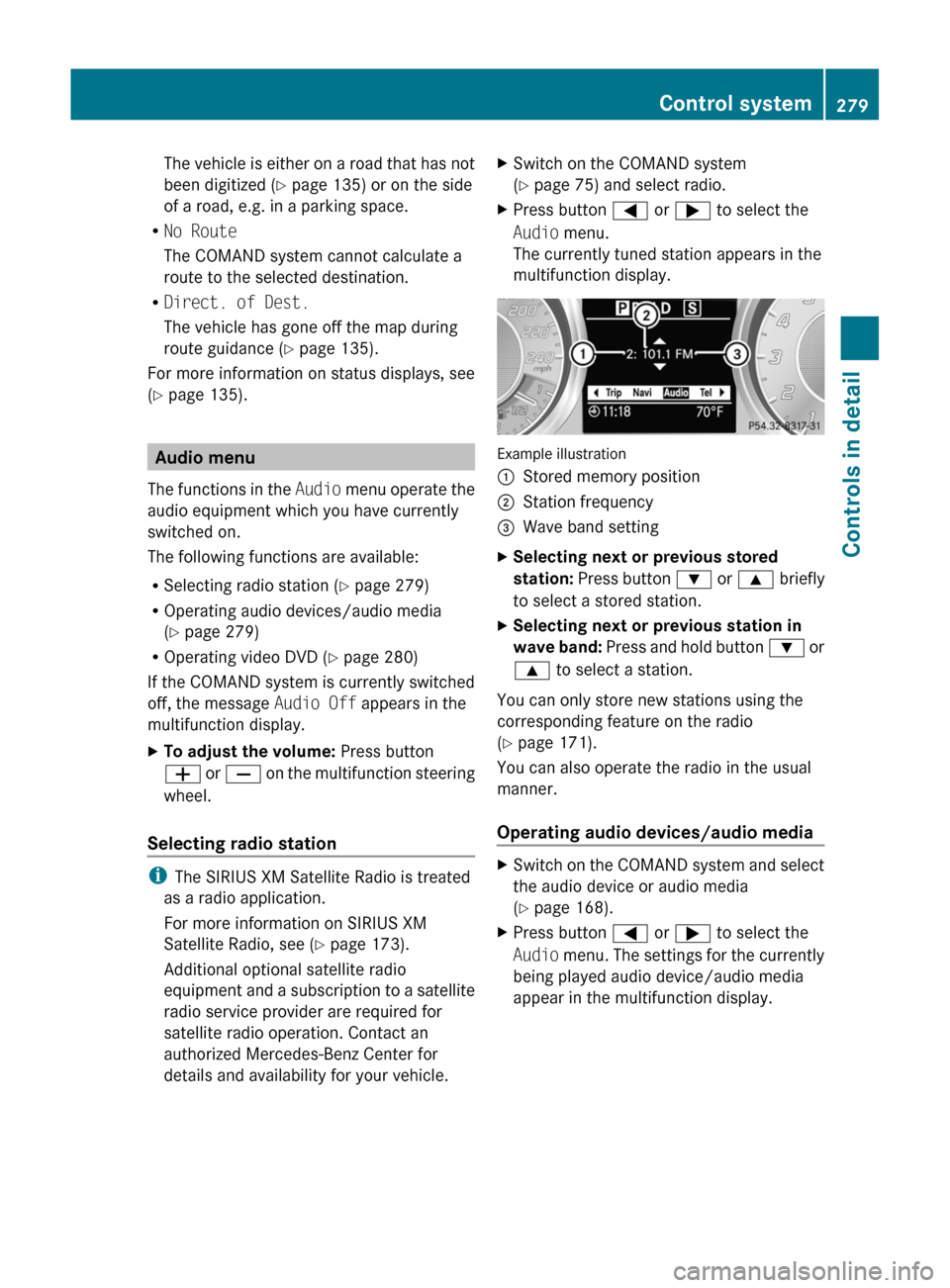 MERCEDES-BENZ SLS 2011 C197 Owners Manual The vehicle is either on a road that has not
been digitized ( Y page 135) or on the side
of a road, e.g. in a parking space.
R No Route
The COMAND system cannot calculate a
route to the selected desti MERCEDES-BENZ SLS 2011 C197 Owners Manual The vehicle is either on a road that has not
been digitized ( Y page 135) or on the side
of a road, e.g. in a parking space.
R No Route
The COMAND system cannot calculate a
route to the selected desti