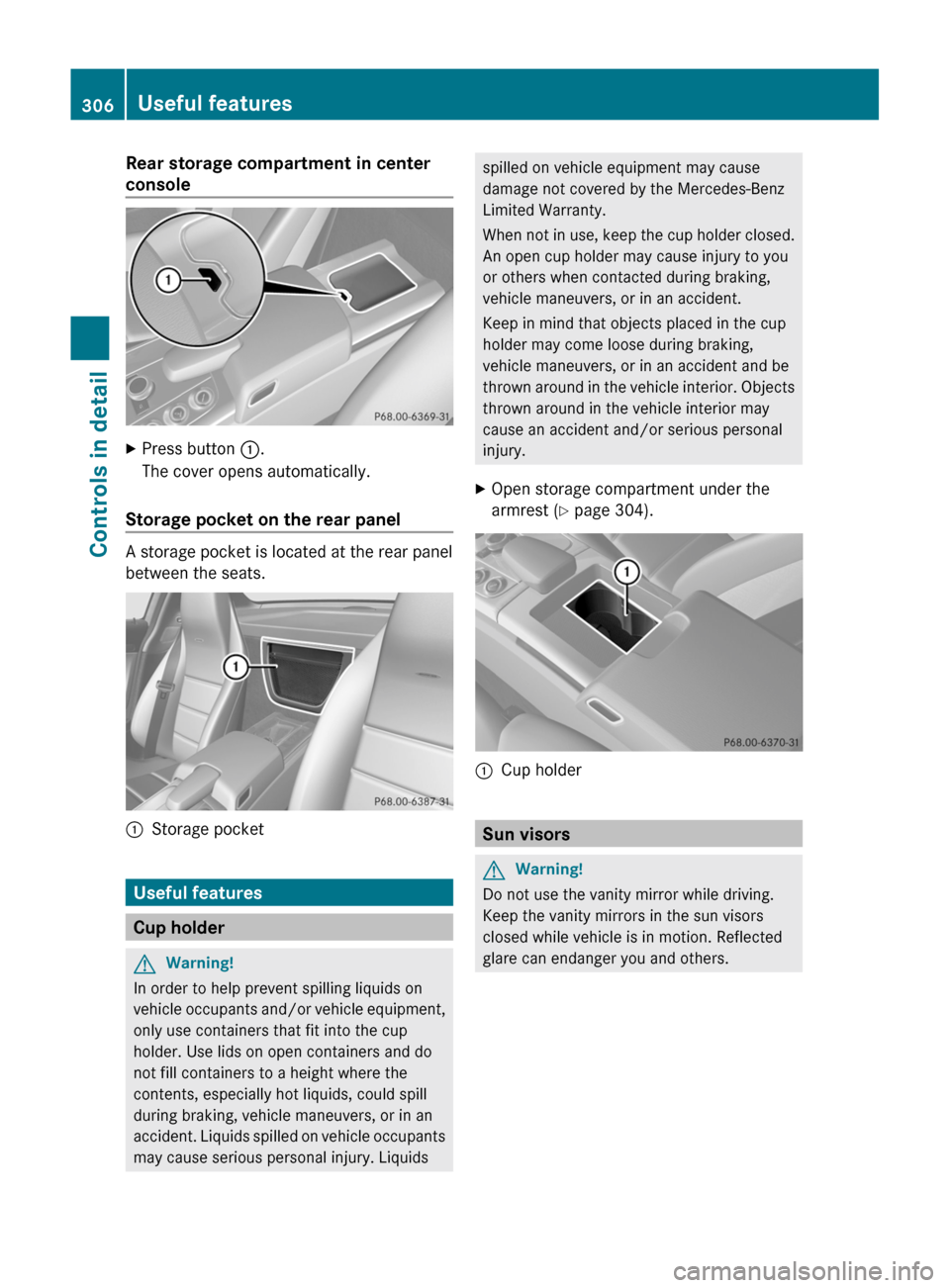 MERCEDES-BENZ SLS 2011 C197 Owners Manual Rear storage compartment in center
console
XPress button :.
The cover opens automatically.
Storage pocket on the rear panel
A storage pocket is located at the rear panel
between the seats.
:Storage po MERCEDES-BENZ SLS 2011 C197 Owners Manual Rear storage compartment in center
console
XPress button :.
The cover opens automatically.
Storage pocket on the rear panel
A storage pocket is located at the rear panel
between the seats.
:Storage po