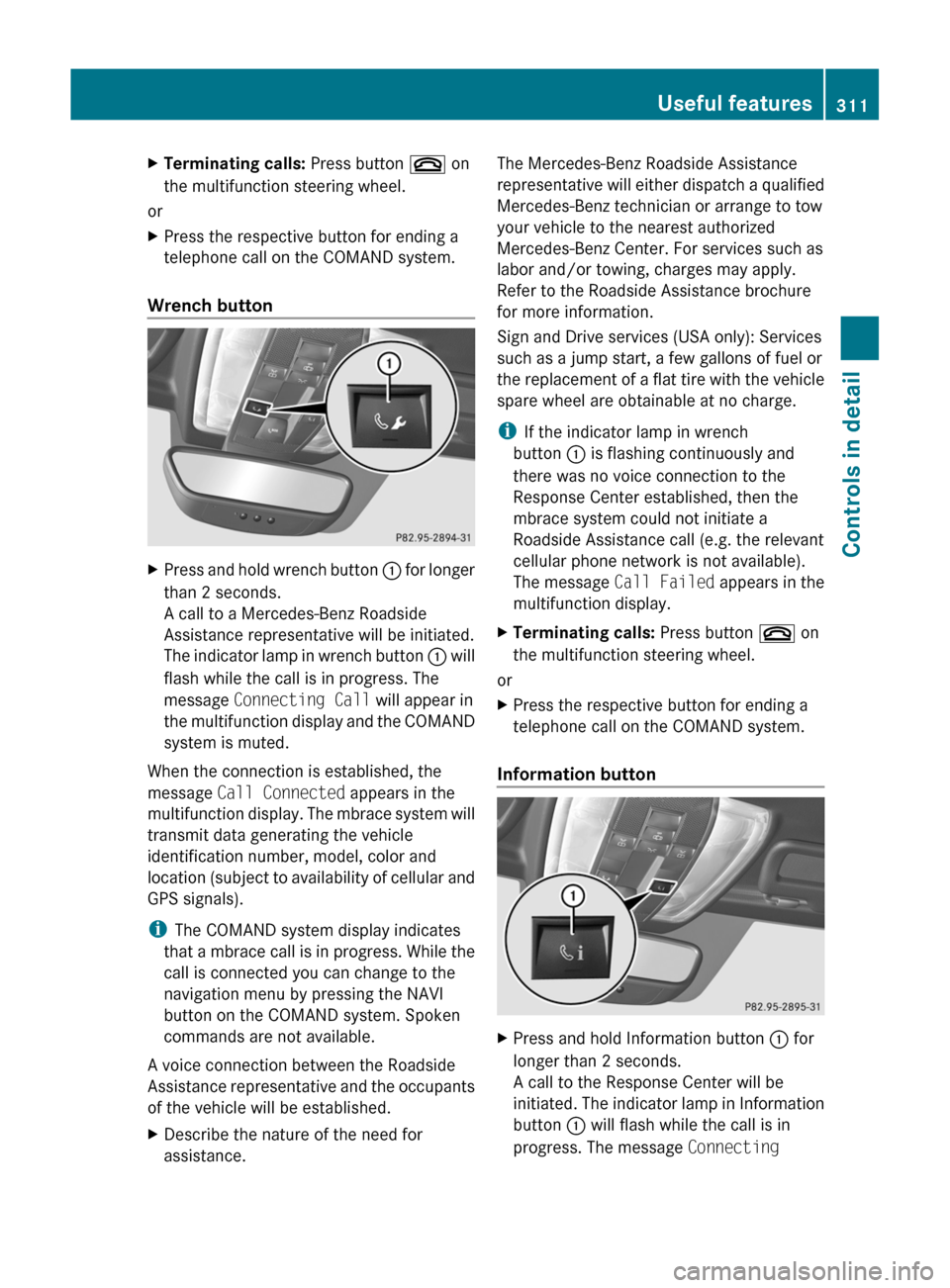MERCEDES-BENZ SLS 2011 C197 Owners Manual XTerminating calls: Press button ~ on
the multifunction steering wheel.
or
XPress the respective button for ending a
telephone call on the COMAND system.
Wrench button
XPress and hold wrench button : MERCEDES-BENZ SLS 2011 C197 Owners Manual XTerminating calls: Press button ~ on
the multifunction steering wheel.
or
XPress the respective button for ending a
telephone call on the COMAND system.
Wrench button
XPress and hold wrench button :