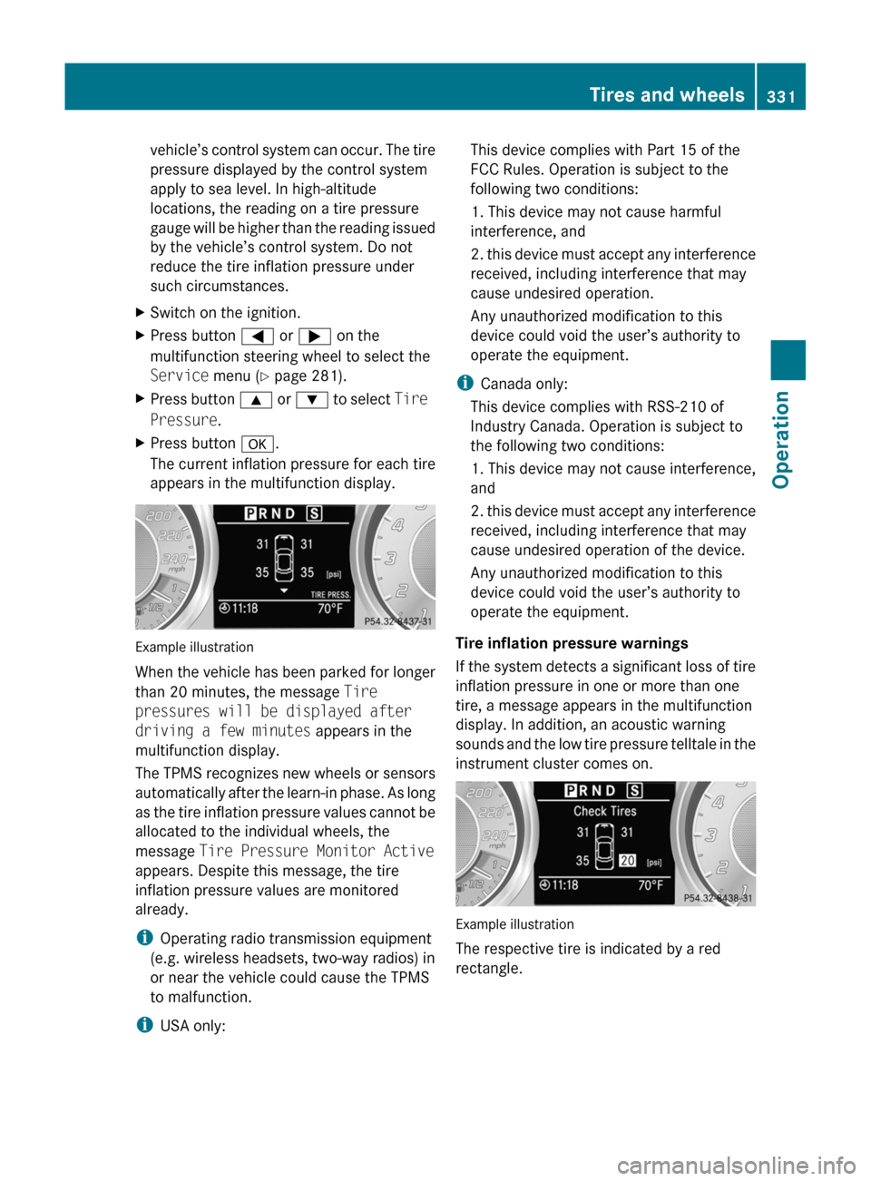 MERCEDES-BENZ SLS 2011 C197 Owners Manual vehicle’s control system can occur. The tire
pressure displayed by the control system
apply to sea level. In high-altitude
locations, the reading on a tire pressure
gauge will be higher than the rea MERCEDES-BENZ SLS 2011 C197 Owners Manual vehicle’s control system can occur. The tire
pressure displayed by the control system
apply to sea level. In high-altitude
locations, the reading on a tire pressure
gauge will be higher than the rea