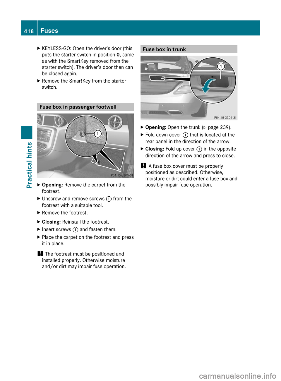 MERCEDES-BENZ SLS 2011 C197 Owners Manual XKEYLESS-GO: Open the driver’s door (this
puts the starter switch in position 0, same
as with the SmartKey removed from the
starter switch). The driver’s door then can
be closed again.
XRemove the MERCEDES-BENZ SLS 2011 C197 Owners Manual XKEYLESS-GO: Open the driver’s door (this
puts the starter switch in position 0, same
as with the SmartKey removed from the
starter switch). The driver’s door then can
be closed again.
XRemove the