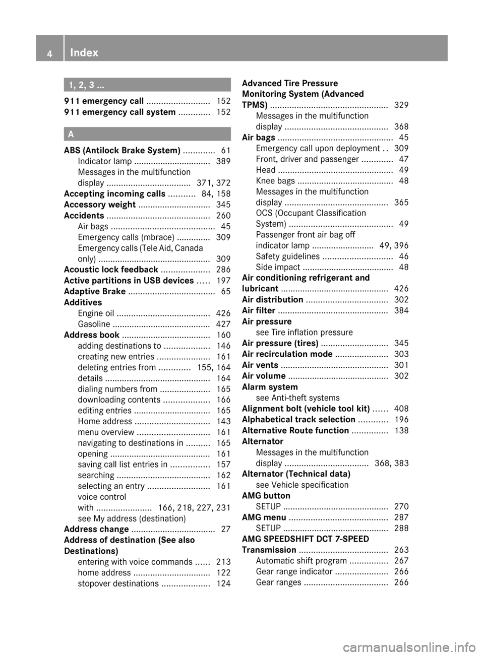 MERCEDES-BENZ SLS 2011 C197 Owners Manual 1, 2, 3 ...
911 emergency call  .......................... 152
911 emergency call system  ............. 152
A
ABS (Antilock Brake System)  ............. 61
Indicator lamp .............................