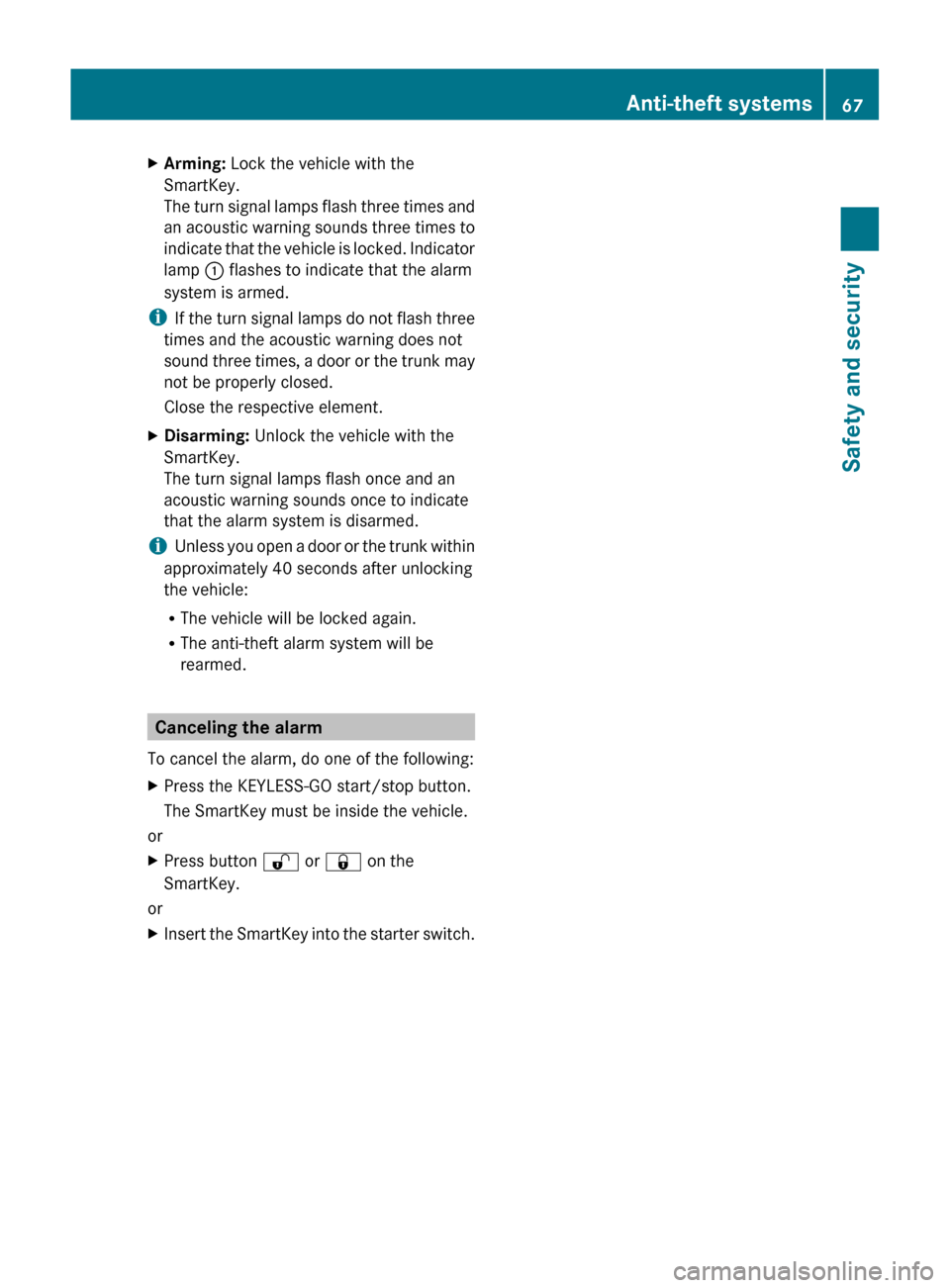 MERCEDES-BENZ SLS 2011 C197 Repair Manual XArming: Lock the vehicle with the
SmartKey.
The turn signal lamps flash three times and
an acoustic warning sounds three times to
indicate that the vehicle is locked. Indicator
lamp : flashes to ind MERCEDES-BENZ SLS 2011 C197 Repair Manual XArming: Lock the vehicle with the
SmartKey.
The turn signal lamps flash three times and
an acoustic warning sounds three times to
indicate that the vehicle is locked. Indicator
lamp : flashes to ind