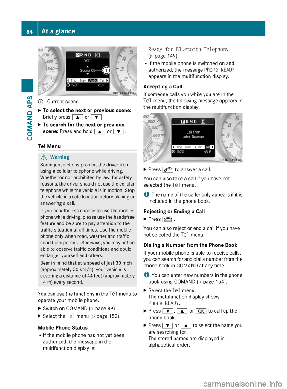MERCEDES-BENZ SLS 2011 C197 Manual Online 1 Current sceneXTo select the next or previous scene:
Briefly press 9 or :.
XTo search for the next or previous
scene: Press and hold 9 or :.
Tel Menu
GWarning
Some jurisdictions prohibit the driver MERCEDES-BENZ SLS 2011 C197 Manual Online 1 Current sceneXTo select the next or previous scene:
Briefly press 9 or :.
XTo search for the next or previous
scene: Press and hold 9 or :.
Tel Menu
GWarning
Some jurisdictions prohibit the driver