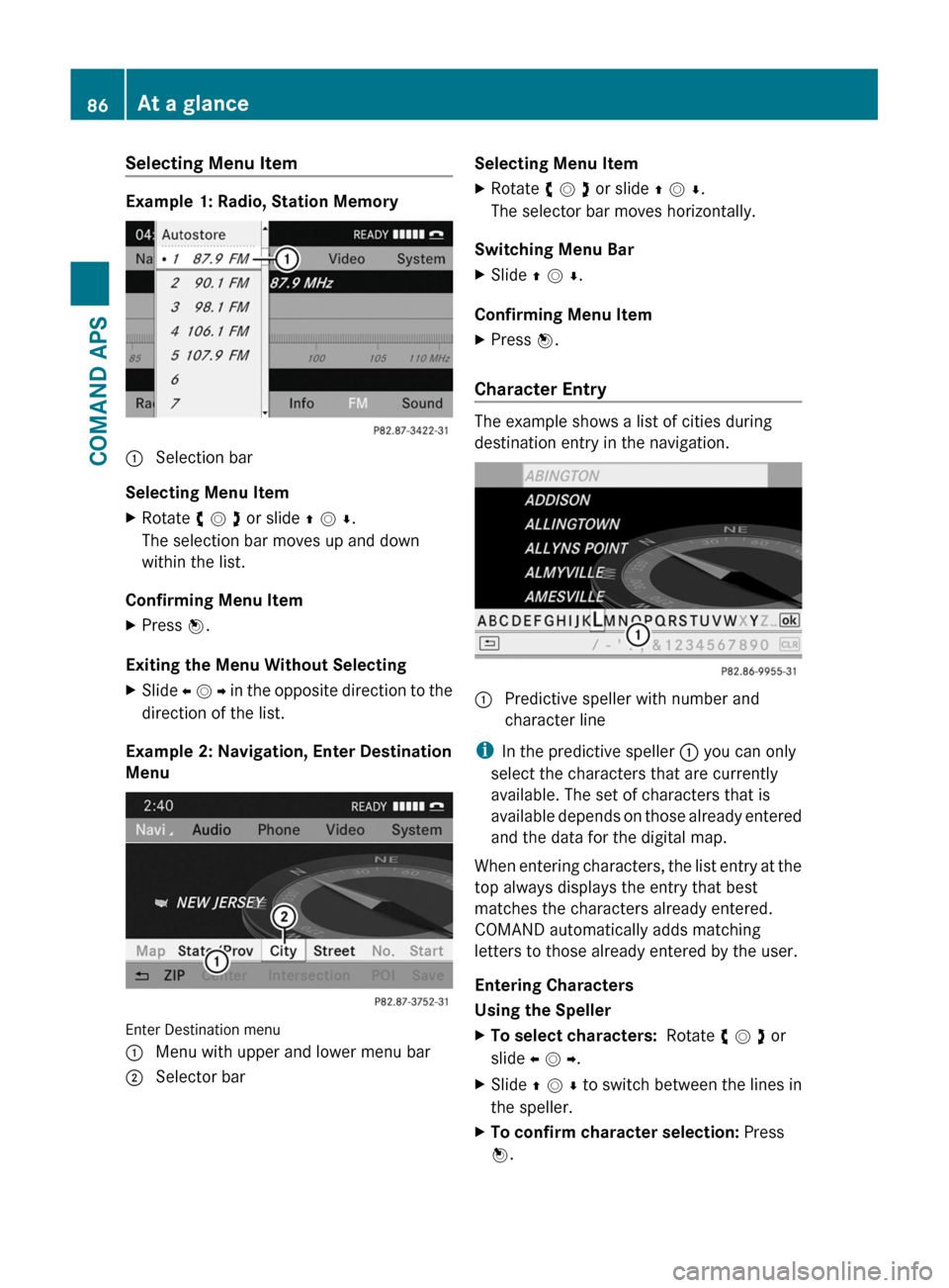 MERCEDES-BENZ SLS 2011 C197 Manual Online Selecting Menu Item
Example 1: Radio, Station Memory
1 Selection bar
Selecting Menu Item
XRotate y m z or slide q m r.
The selection bar moves up and down
within the list.
Confirming Menu Item
XPress MERCEDES-BENZ SLS 2011 C197 Manual Online Selecting Menu Item
Example 1: Radio, Station Memory
1 Selection bar
Selecting Menu Item
XRotate y m z or slide q m r.
The selection bar moves up and down
within the list.
Confirming Menu Item
XPress
