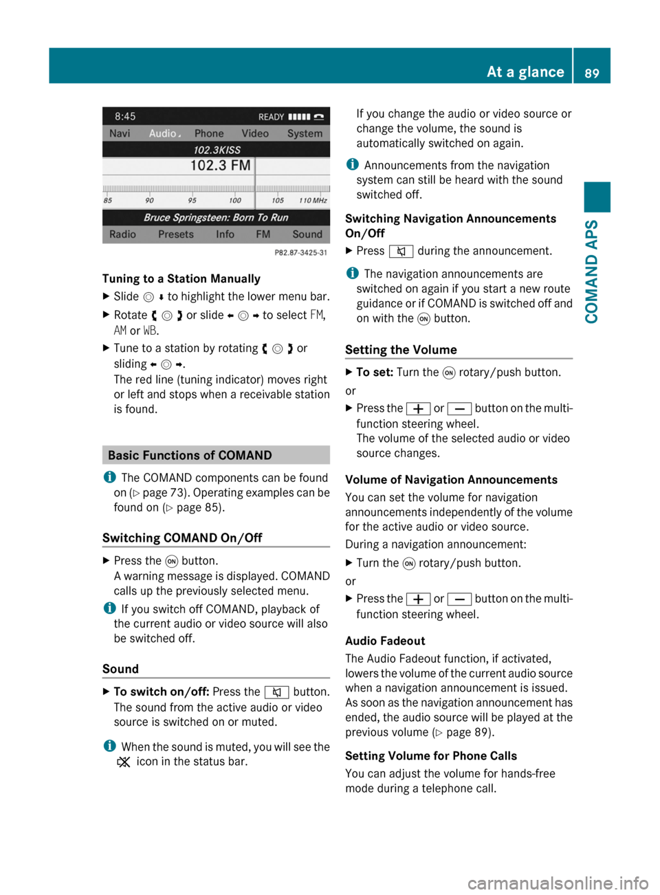 MERCEDES-BENZ SLS 2011 C197 Owners Manual Tuning to a Station Manually
XSlide m r to highlight the lower menu bar.XRotate y m z or slide o m p to select FM,
AM or WB.
XTune to a station by rotating y m z or
sliding o m p.
The red line (tuning MERCEDES-BENZ SLS 2011 C197 Owners Manual Tuning to a Station Manually
XSlide m r to highlight the lower menu bar.XRotate y m z or slide o m p to select FM,
AM or WB.
XTune to a station by rotating y m z or
sliding o m p.
The red line (tuning