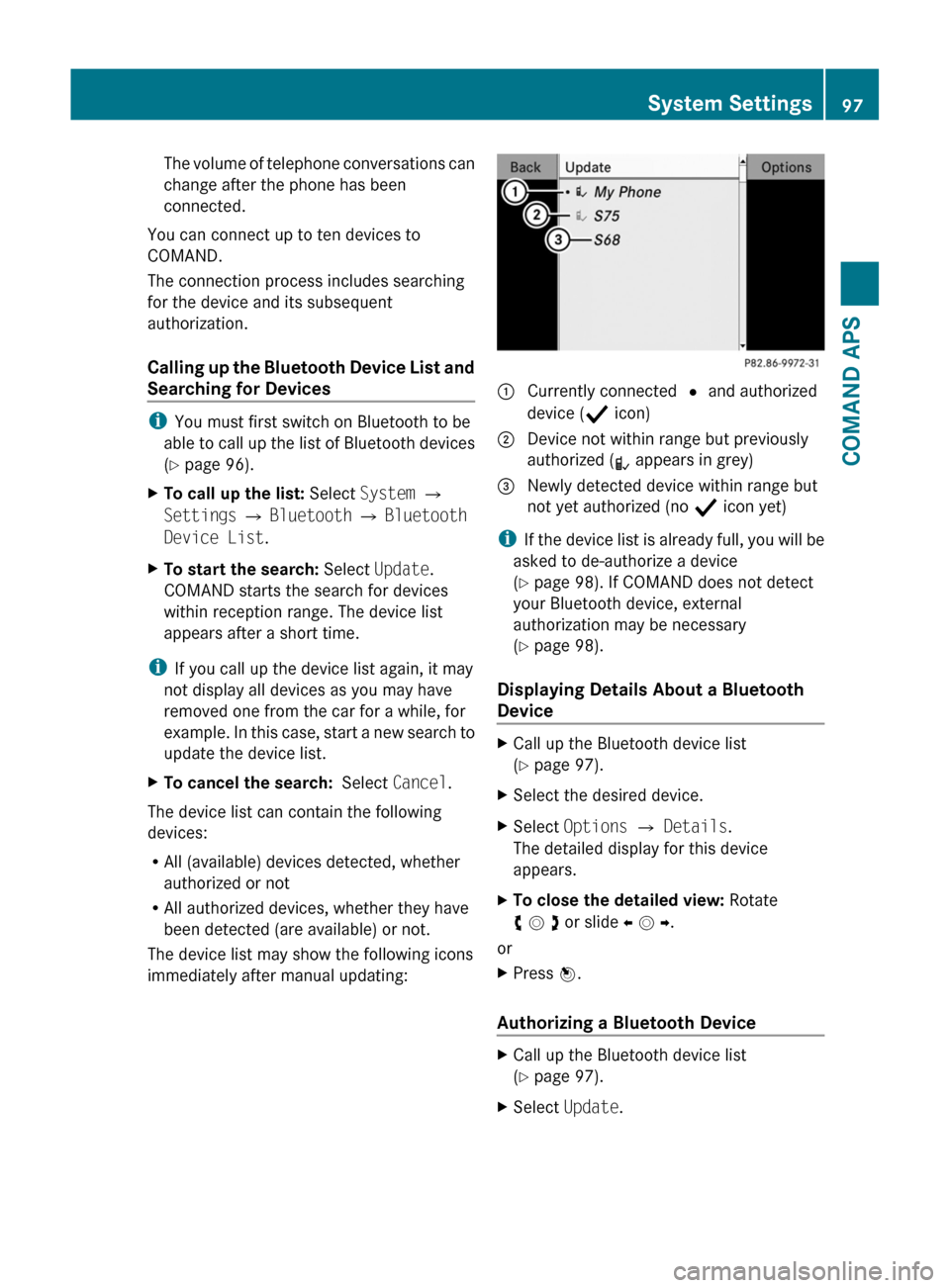 MERCEDES-BENZ SLS 2011 C197 Owners Manual The volume of telephone conversations can
change after the phone has been
connected.
You can connect up to ten devices to
COMAND.
The connection process includes searching
for the device and its subse MERCEDES-BENZ SLS 2011 C197 Owners Manual The volume of telephone conversations can
change after the phone has been
connected.
You can connect up to ten devices to
COMAND.
The connection process includes searching
for the device and its subse