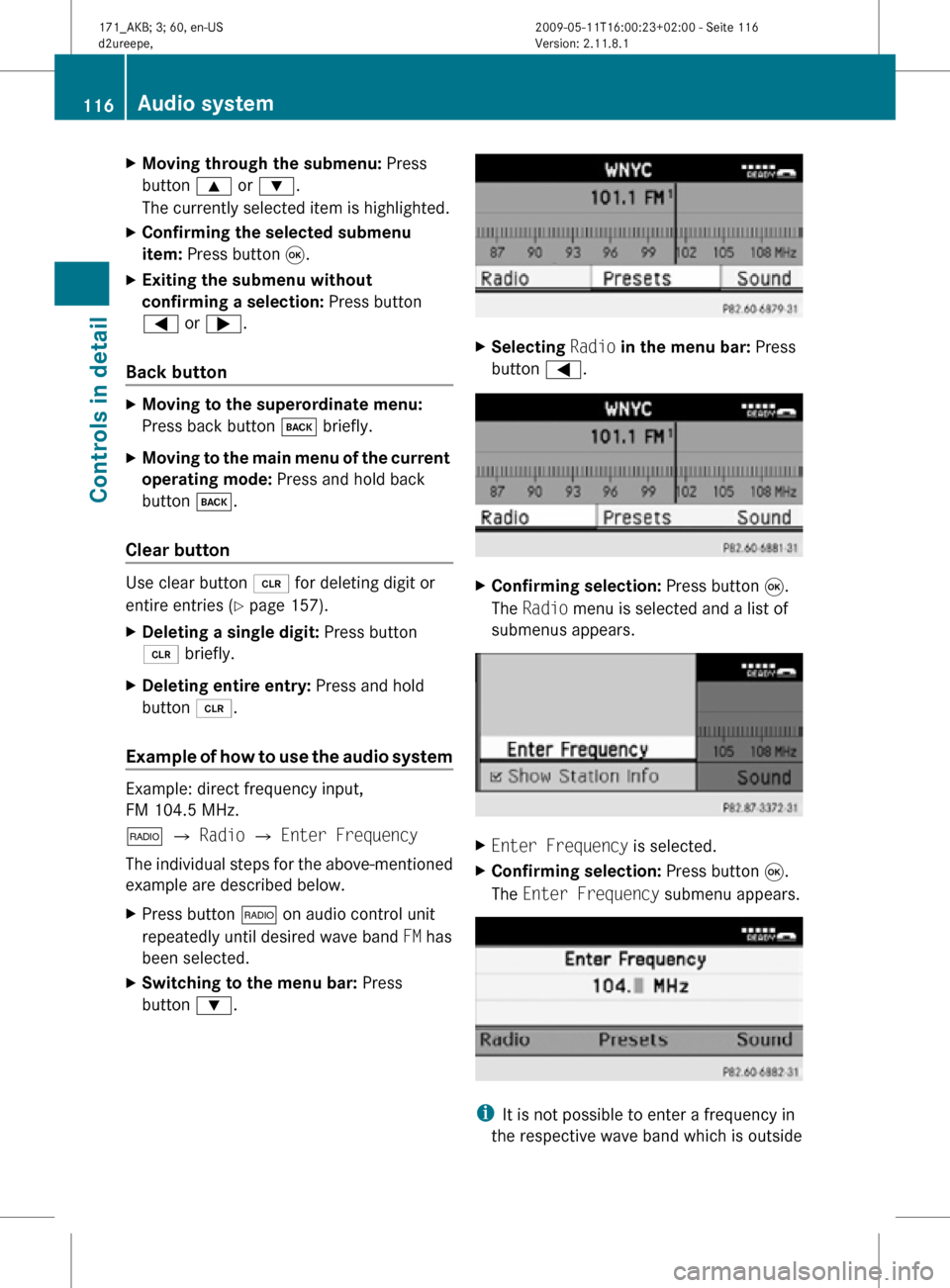 MERCEDES-BENZ SLK55AMG 2011 R170 Owners Manual X
Moving through the submenu:  Press
button  9 or :.
The currently selected item is highlighted.
X Confirming the selected submenu 
item:  Press button 9.
X Exiting the submenu without 
confirming a s