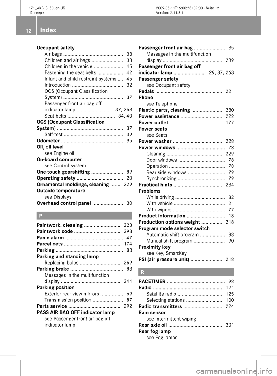 MERCEDES-BENZ SLK55AMG 2011 R170 User Guide Occupant safety 
Air bags ........................................... 33
Children and air bags
 .......................33
Children in the vehicle  .....................45
Fastening the seat belts ....