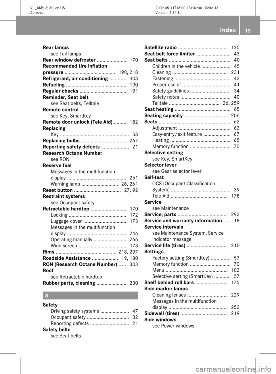 MERCEDES-BENZ SLK500 2011 R170 Owners Manual Rear lamps
see Tail lamps                                           
Rear window defroster ..................... 170
Recommended tire inflation
pressure ..................................... 198, 218
