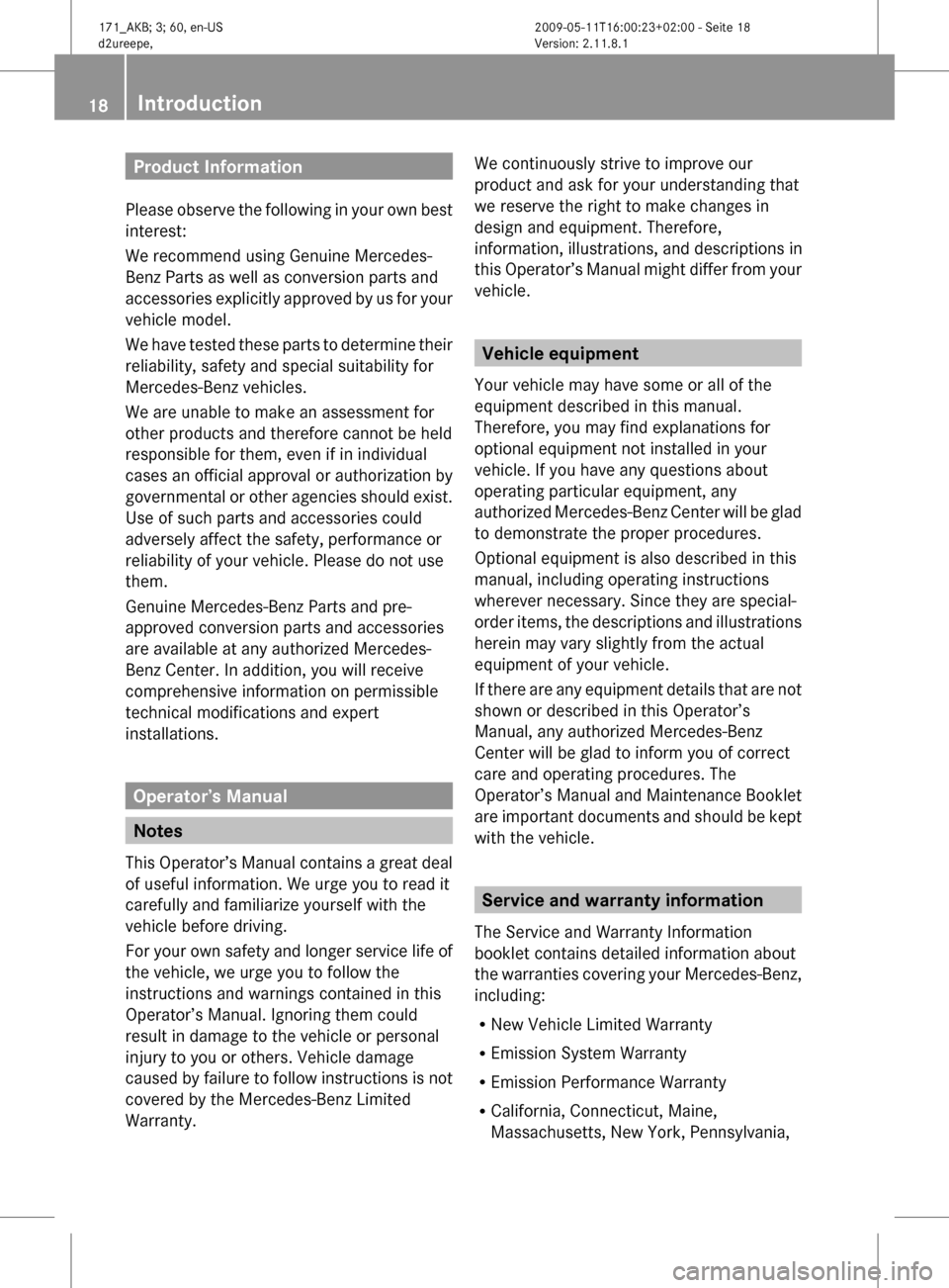 MERCEDES-BENZ SLK500 2011 R170 User Guide Product Information
Please observe the following in your own best
interest:
We recommend using Genuine Mercedes-
Benz Parts as well as conversion parts and
accessories explicitly approved by us for y MERCEDES-BENZ SLK500 2011 R170 User Guide Product Information
Please observe the following in your own best
interest:
We recommend using Genuine Mercedes-
Benz Parts as well as conversion parts and
accessories explicitly approved by us for y