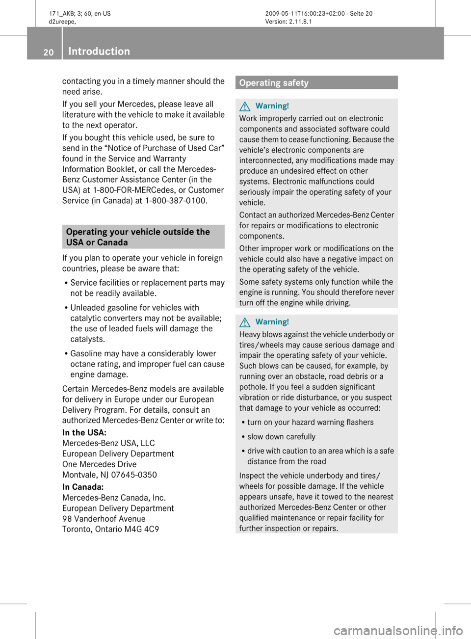 MERCEDES-BENZ SLK500 2011 R170 Owners Guide contacting you in a timely manner should the
need arise.
If you sell your Mercedes, please leave all
literature
with the vehicle to make it available
to the next operator.
If you bought this vehicle MERCEDES-BENZ SLK500 2011 R170 Owners Guide contacting you in a timely manner should the
need arise.
If you sell your Mercedes, please leave all
literature
with the vehicle to make it available
to the next operator.
If you bought this vehicle
