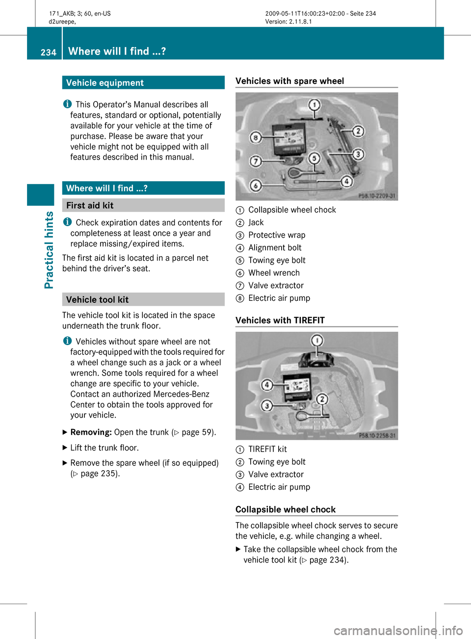 MERCEDES-BENZ SLK500 2011 R170 Owners Manual Vehicle equipment
i This Operator’s Manual describes all
features, standard or optional, potentially
available for your vehicle at the time of
purchase. Please be aware that your
vehicle might not b