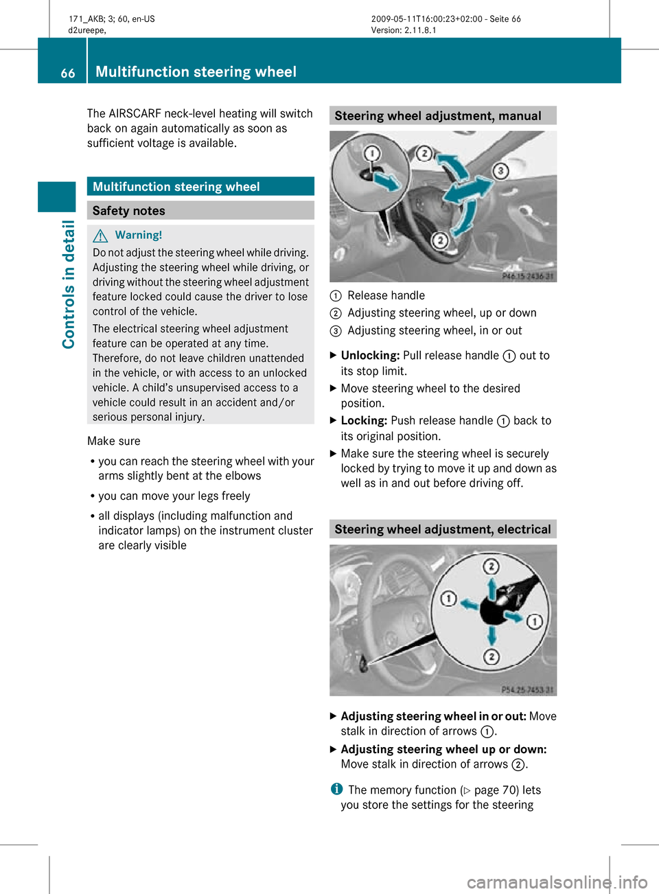 MERCEDES-BENZ SLK55AMG 2011 R170 Repair Manual The AIRSCARF neck-level heating will switch
back on again automatically as soon as
sufficient voltage is available.
Multifunction steering wheel
Safety notes
G
Warning!
Do not adjust the steering whee MERCEDES-BENZ SLK55AMG 2011 R170 Repair Manual The AIRSCARF neck-level heating will switch
back on again automatically as soon as
sufficient voltage is available.
Multifunction steering wheel
Safety notes
G
Warning!
Do not adjust the steering whee