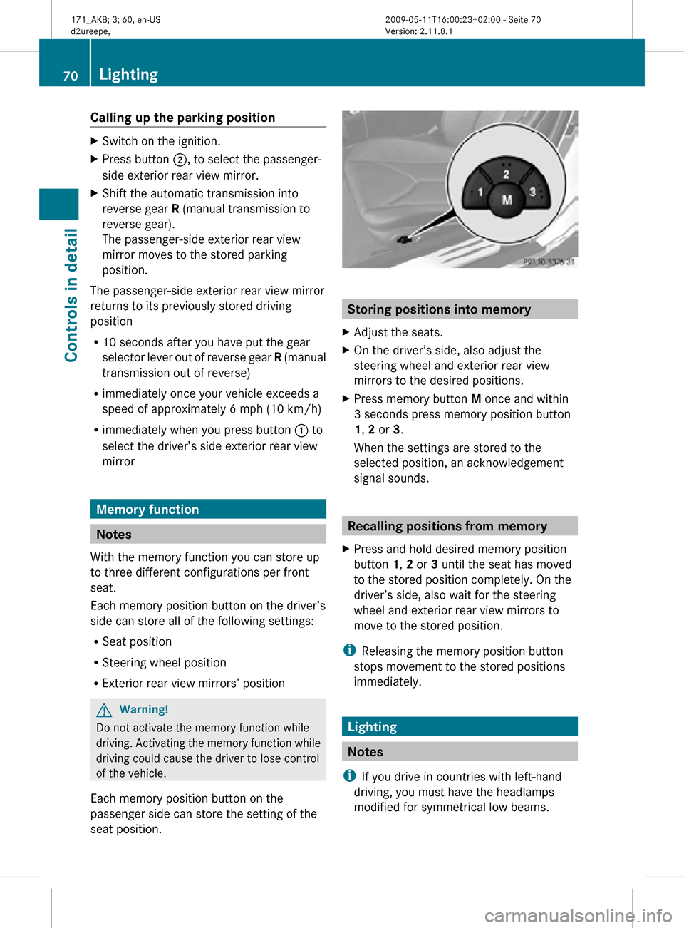 MERCEDES-BENZ SLK55AMG 2011 R170 Manual PDF Calling up the parking position
X
Switch on the ignition.
X Press button ;, to select the passenger-
side exterior rear view mirror.
X Shift the automatic transmission into
reverse gear R (manual tra MERCEDES-BENZ SLK55AMG 2011 R170 Manual PDF Calling up the parking position
X
Switch on the ignition.
X Press button ;, to select the passenger-
side exterior rear view mirror.
X Shift the automatic transmission into
reverse gear R (manual tra