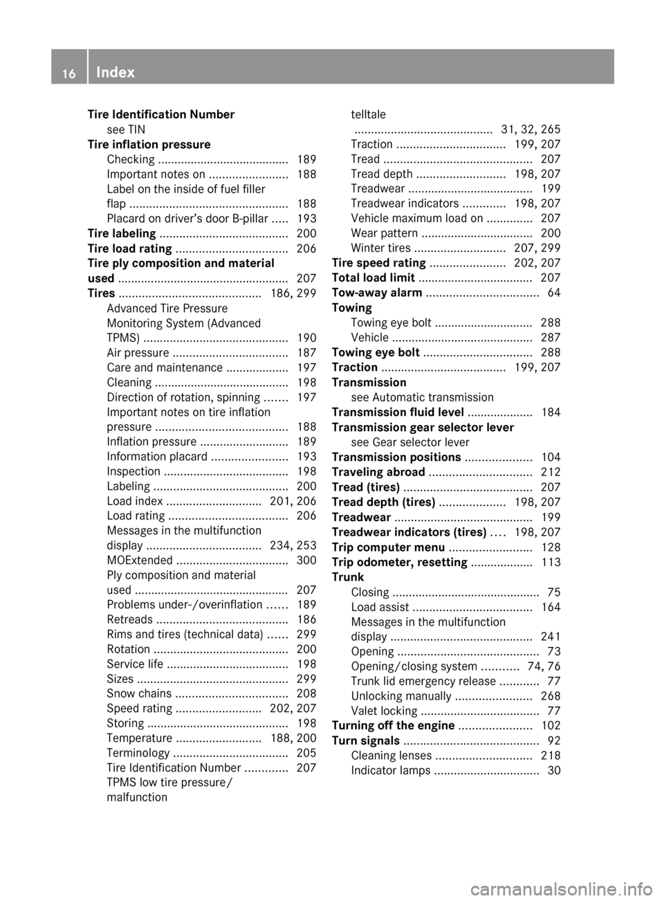 MERCEDES-BENZ SL63AMG 2011 R230 User Guide Tire Identification Numbersee TIN                                                      
Tire inflation pressure  
Checking ........................................ 189
Important notes on  ............