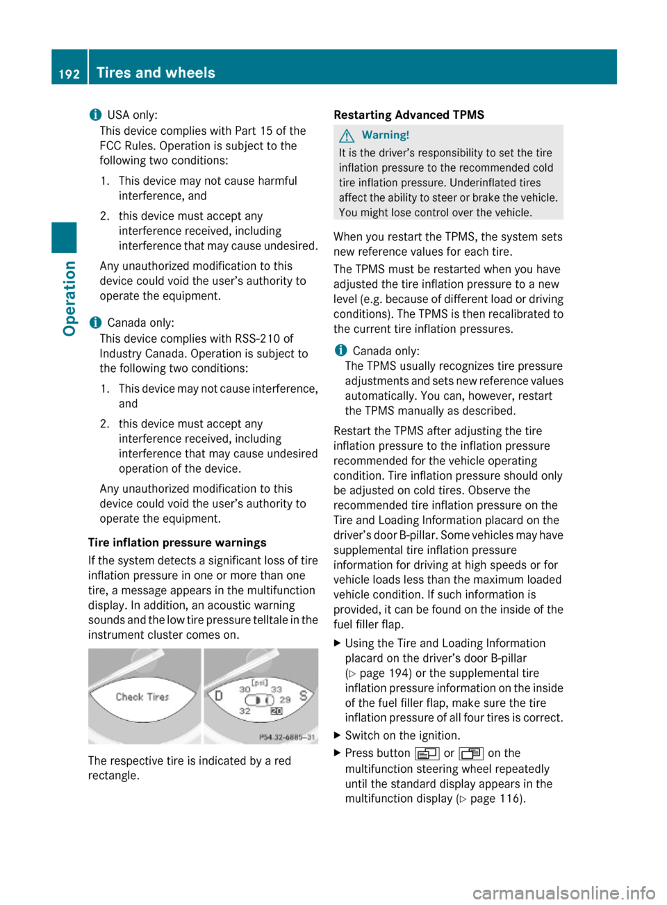 MERCEDES-BENZ SL600 2011 R230 Owners Manual iUSA only:
This device complies with Part 15 of the
FCC Rules. Operation is subject to the
following two conditions:
1. This device may not cause harmful
interference, and
2. this device must accept a