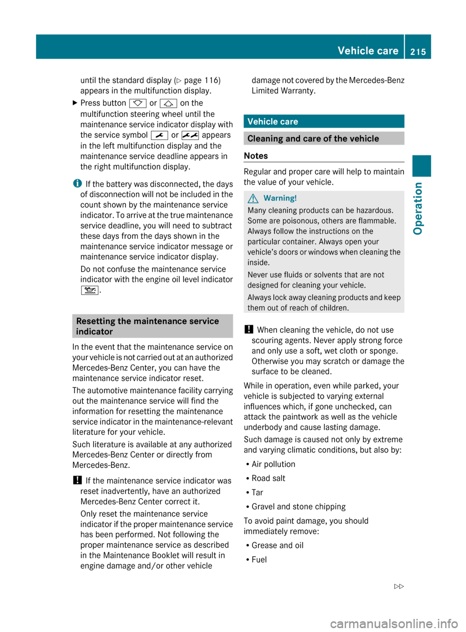 MERCEDES-BENZ SL600 2011 R230 Owners Manual until the standard display (Y page 116)
appears in the multifunction display.XPress button  * or &  on the
multifunction steering wheel until the
maintenance service indicator display with
the service