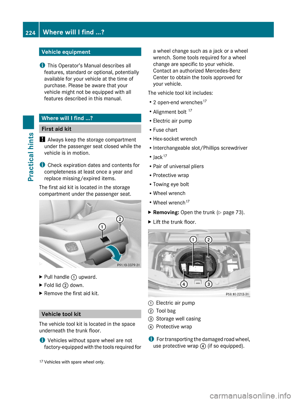 MERCEDES-BENZ SL600 2011 R230 Owners Manual Vehicle equipment
iThis Operator’s Manual describes all
features, standard or optional, potentially
available for your vehicle at the time of
purchase. Please be aware that your
vehicle might not be