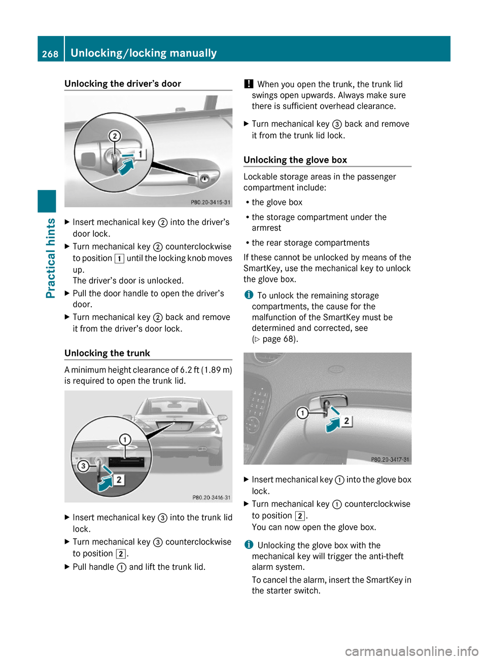 MERCEDES-BENZ SL63AMG 2011 R230 Owners Manual Unlocking the driver’s doorXInsert mechanical key ; into the driver’s
door lock.
XTurn mechanical key ; counterclockwise
to position 1 until the locking knob moves
up.
The driver’s door is unloc MERCEDES-BENZ SL63AMG 2011 R230 Owners Manual Unlocking the driver’s doorXInsert mechanical key ; into the driver’s
door lock.
XTurn mechanical key ; counterclockwise
to position 1 until the locking knob moves
up.
The driver’s door is unloc