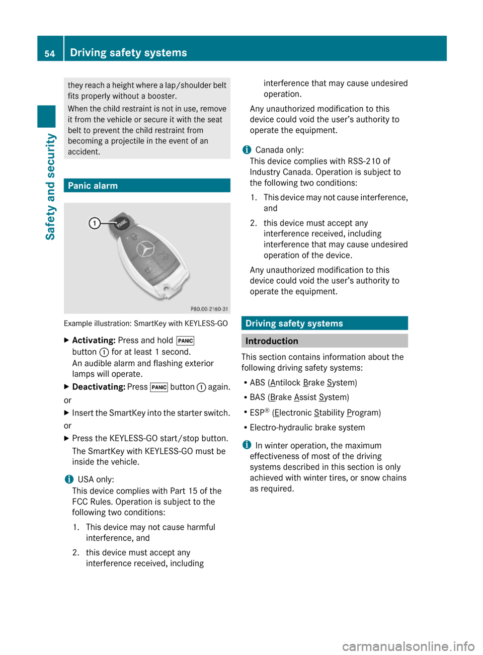 MERCEDES-BENZ SL600 2011 R230 Owners Manual they reach a height where a lap/shoulder belt
fits properly without a booster.
When the child restraint is not in use, remove
it from the vehicle or secure it with the seat
belt to prevent the child r