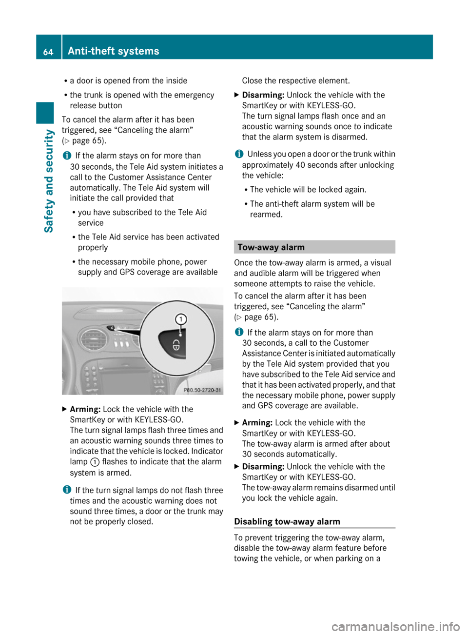 MERCEDES-BENZ SL600 2011 R230 Owners Manual Ra door is opened from the inside
Rthe trunk is opened with the emergency
release button
To cancel the alarm after it has been
triggered, see “Canceling the alarm”
(Y page 65).
iIf the alarm stays