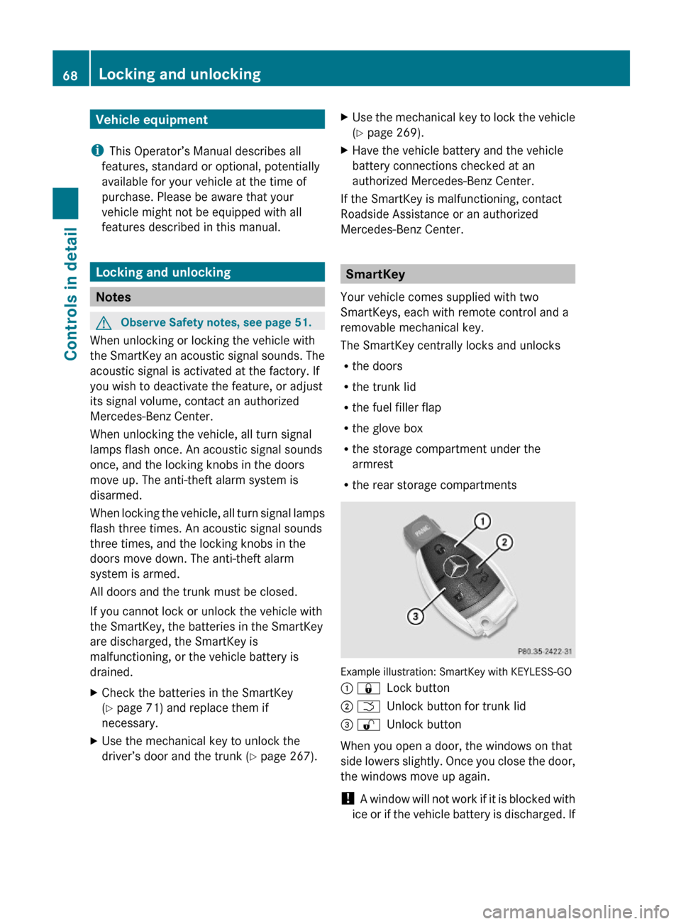 MERCEDES-BENZ SL600 2011 R230 Owners Manual Vehicle equipment
iThis Operator’s Manual describes all
features, standard or optional, potentially
available for your vehicle at the time of
purchase. Please be aware that your
vehicle might not be