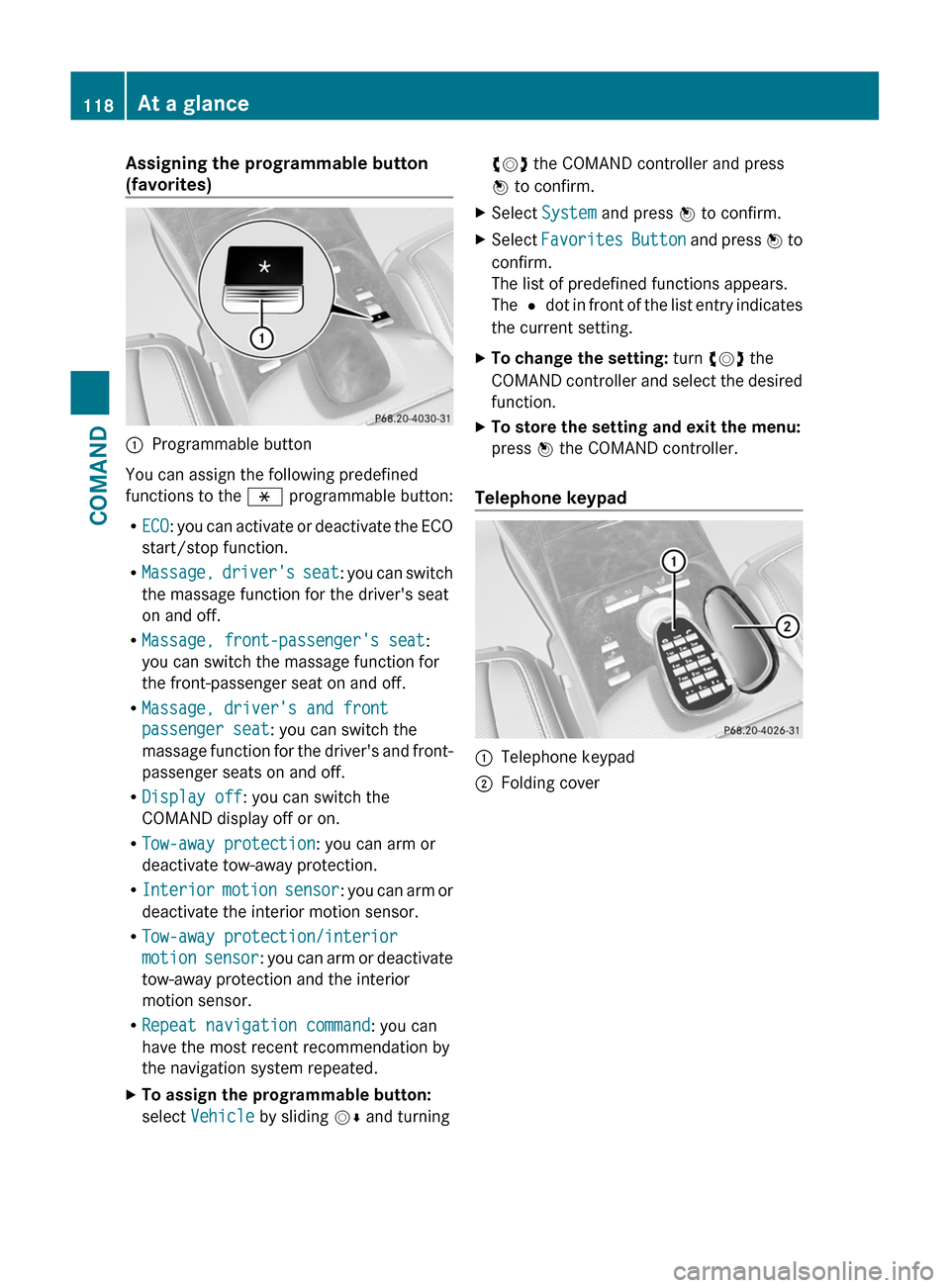 MERCEDES-BENZ S-Class 2011 W221 Owners Manual Assigning the programmable button
(favorites):Programmable button
You can assign the following predefined
functions to the h programmable button:
RECO: you can activate or deactivate the ECO
start/sto