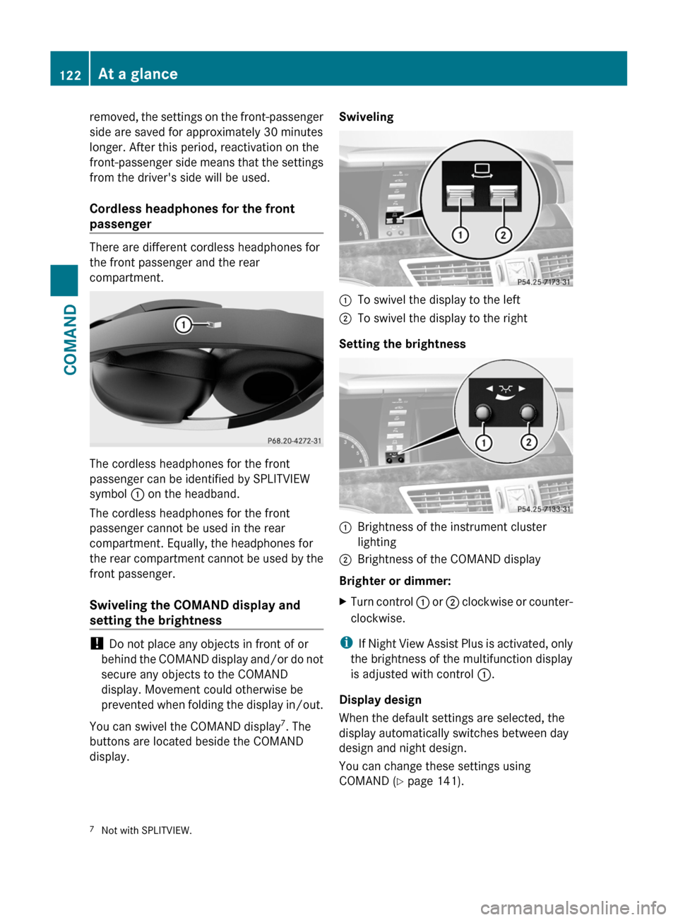 MERCEDES-BENZ S-Class 2011 W221 Owners Manual removed, the settings on the front-passenger
side are saved for approximately 30 minutes
longer. After this period, reactivation on the
front-passenger side means that the settings
from the drivers s