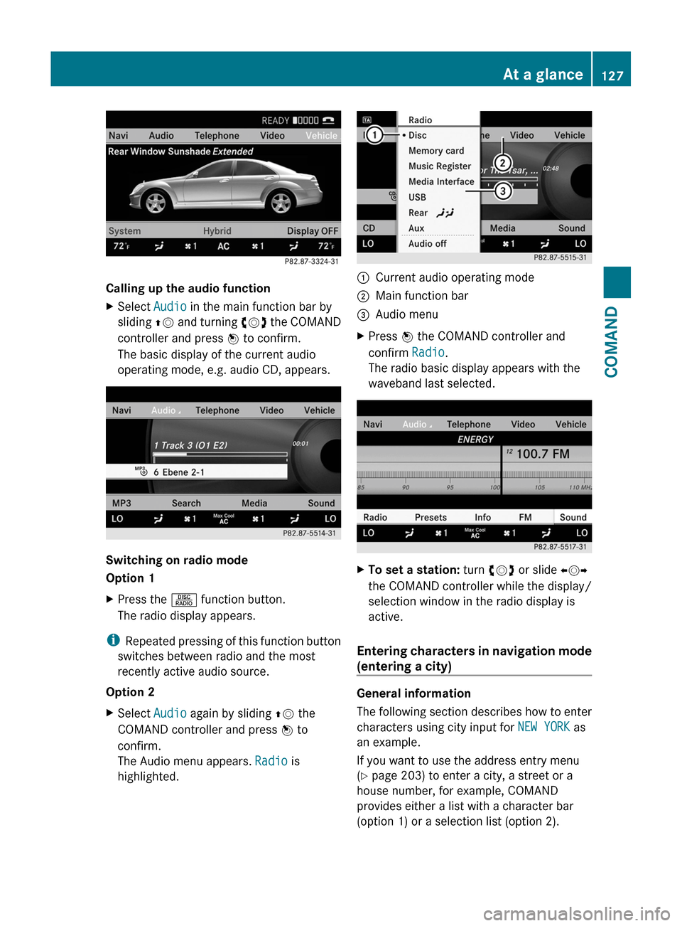 MERCEDES-BENZ S-Class 2011 W221 Owners Manual Calling up the audio function
XSelect Audio in the main function bar by
sliding ZV and turning cVd the COMAND
controller and press W to confirm.
The basic display of the current audio
operating mode, MERCEDES-BENZ S-Class 2011 W221 Owners Manual Calling up the audio function
XSelect Audio in the main function bar by
sliding ZV and turning cVd the COMAND
controller and press W to confirm.
The basic display of the current audio
operating mode,