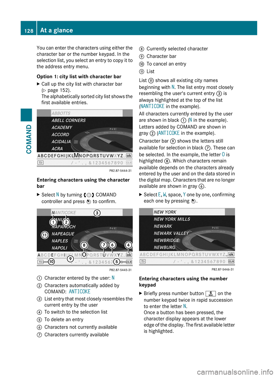 MERCEDES-BENZ S-Class 2011 W221 Owners Manual You can enter the characters using either the
character bar or the number keypad. In the
selection list, you select an entry to copy it to
the address entry menu.
Option 1: city list with character ba MERCEDES-BENZ S-Class 2011 W221 Owners Manual You can enter the characters using either the
character bar or the number keypad. In the
selection list, you select an entry to copy it to
the address entry menu.
Option 1: city list with character ba